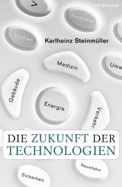 book cover of Die Zukunft der Technologien by Karlheinz Steinmüller