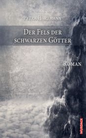 book cover of Der Fels der schwarzen Götter by Petra Hartmann