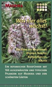 book cover of Madeira - Was hier alles wächst!: Die Flora am Wegesrand: Blumen, Kräuter, Kulturpflanzen, Bäume by Susanne Lipps