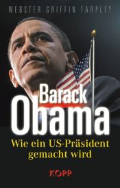 book cover of Barack Obama: Wie ein US-Präsident gemacht wird by Webster Griffin Tarpley