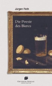 book cover of Die Poesie des Biers by Jürgen Roth