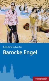 book cover of Barocke Engel: Dresden-Krimi by Christine Sylvester