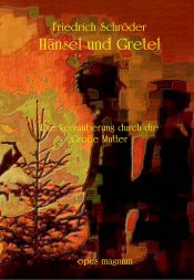 book cover of Hänsel und Gretel: Die Verzauberung durch die Große Mutter by Friedrich Schröder