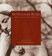 book cover of In völliger Ruhe : Leben - Tod - Trauer - Hoffnung by Gert Heidenreich