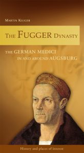 book cover of The Fugger dynasty: the German Medici in and around Augsburg by Martin Kluger