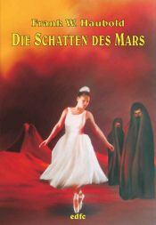 book cover of Die Schatten des Mars: Roman in Erzählungen by Frank W. Haubold