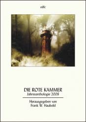 book cover of Die rote Kammer: Jahresanthologie 2008 by Frank W. Haubold