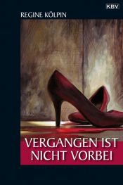 book cover of Vergangen ist nicht vorbei by Regine Kölpin