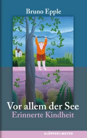 book cover of Vor allem der See: Erinnerte Kindheit by Bruno Epple