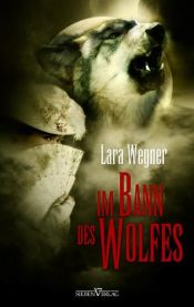 book cover of Im Bann des Wolfes: Söhne der Luna 01 by Lara Wegner