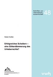book cover of Erfolgreiches Scheitern - eine Götterdämmerung des Urheberrechts? by Rainer Kuhlen
