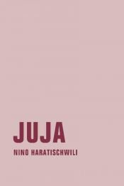 book cover of Juja by Nino Haratischwili