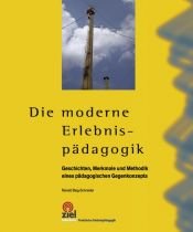book cover of Die moderne Erlebnispädagogik : Geschichte, Merkmale und Methodik eines pädagogischen Gegenkonzepts by Rainald Baig-Schneider