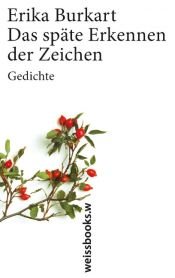 book cover of Das späte Erkennen der Zeichen: Gedichte by Erika Burkart