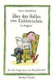 book cover of Über das Halten von Eichhörnchen by Axel Scheffler