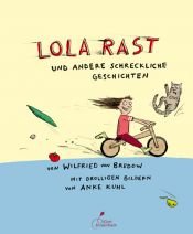 book cover of Lola rast: und andere schreckliche Geschichten by Wilfried von Bredow