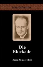 book cover of Die Blockade. Neue Gesichtspunkte by Aaron Nimzowitsch