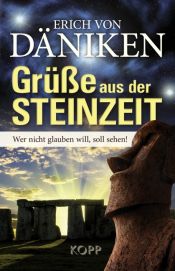 book cover of Grüße aus der Steinzeit: Wer nicht glauben will, soll sehen! by Еріх фон Денікен
