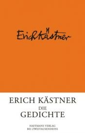 book cover of Die Gedichte : alle Gedichte vom ersten Band "Herz auf Taille" bis zum letzten "Die dreizehn Monate" by Emil Erich Kästner