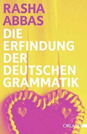 book cover of Die Erfindung der deutschen Grammatik by Rasha Abbas