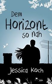 book cover of Dem Horizont so nah by Jessica Koch