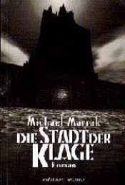 book cover of Die Stadt der Klage by Michael Marrak