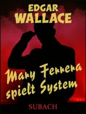 book cover of Mary Ferrera spielt System by Edgar Wallace