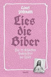 book cover of Lies die Biber: Die 13 schönsten Geschichten der Welt by Linus Volkmann