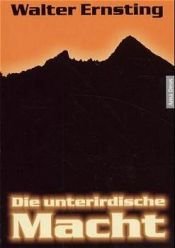 book cover of Die unterirdische Macht by Clark Darlton