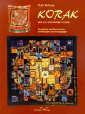 book cover of Korak: Eine alte Patchworktechnik. Geschichte und Geschichten. Anleitungen und Anregungen by Ruth Tschudy
