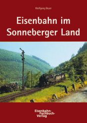 book cover of Eisenbahn im Sonneberger Land by Wolfgang Beyer