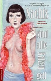 book cover of Nachts sind alle Katzen geil. Erotische Geschichten by Sophie Andresky