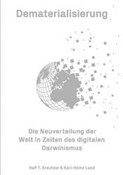 book cover of Dematerialisierung - Die Neuverteilung der Welt in Zeiten des digitalen Darwinismus by Karl-Heinz Land|Ralf T. Kreutzer