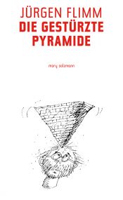 book cover of Die gestürzte Pyramide: Mit einem Vorwort von Wolf Lepenies by Jürgen Flimm