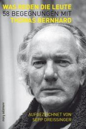 book cover of Was reden die Leute: 58 Begegnungen mit Thomas Bernhard by Sepp Dreissinger