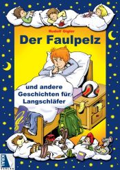 book cover of Der Faulpelz und andere Geschichten für Langschläfer by Rudolf Gigler