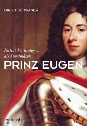 book cover of Prinz Eugen: Porträt des Strategen als Kunstmäzen by Birgit Schwaner