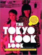 book cover of Tokyo Look Book: Stylish to Spectacular, Goth to Gyaru, Sidewalk to Catwalk by Philomena Keet