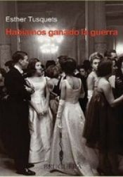 book cover of Habíamos ganado la guerra by Esther Tusquets