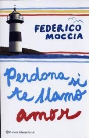book cover of Perdona si te llamo amor by Federico Moccia