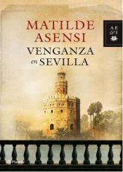 book cover of Venjança a Sevilla by Matilde Asensi
