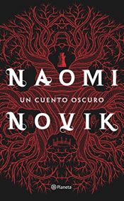 book cover of Un Cuento Oscuro (Planeta Internacional) by Наомі Новик