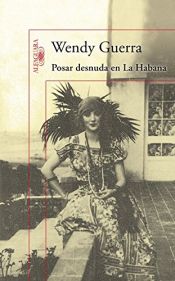 book cover of POSAR DESNUDA EN LA HABANA (HISPANICA) by Wendy Guerra