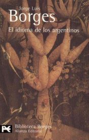 book cover of El indioma de los argentinos by คอร์เค ลุยส์ บอร์เคส