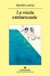 book cover of La viuda embarazada by Martin Amis