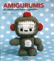 book cover of Amigurumis : 20 robots para hacer a ganchillo by Nelly Pailloux