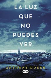 book cover of La luz que no puedes ver (FUERA DE COLECCION SUMA.) by Anthony Doerr|Instaread