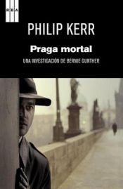 book cover of Praga mortal by Philip Kerr