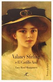 book cover of Valancy Stirling O El Castillo Azul (Tesoros De Epoca) by Луси Мод Монтгомъри