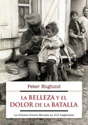 book cover of Sodan kauneus ja kauheus : 215 lyhyttä lukua ensimmäisestä maailmansodasta by Peter Englund